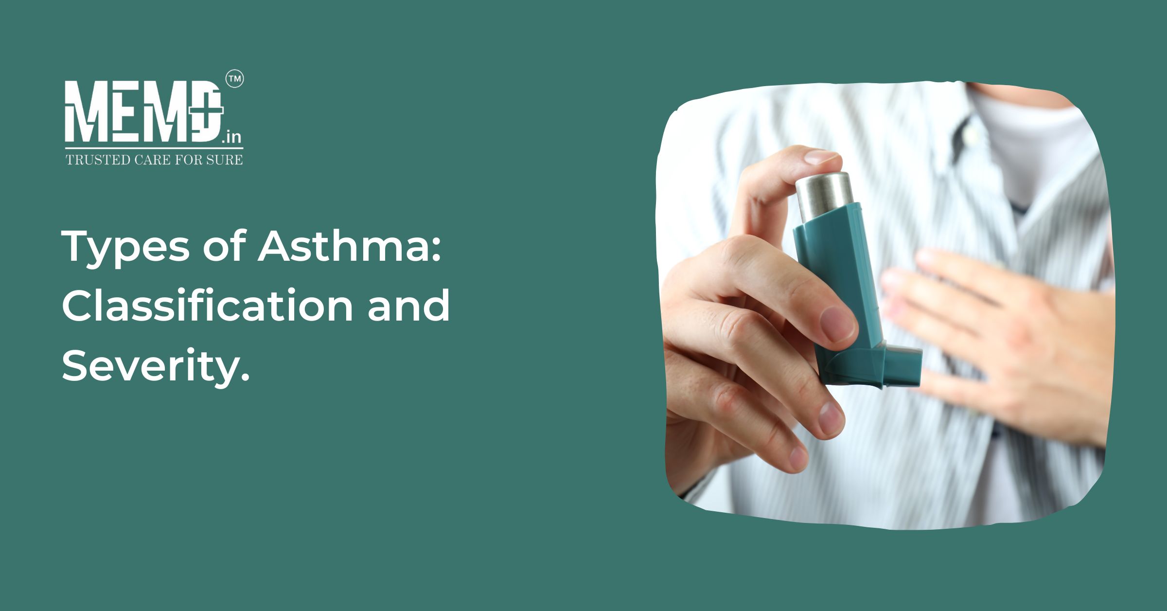 Types of Asthma Classification and Severity | MEMD HEALTHTECH