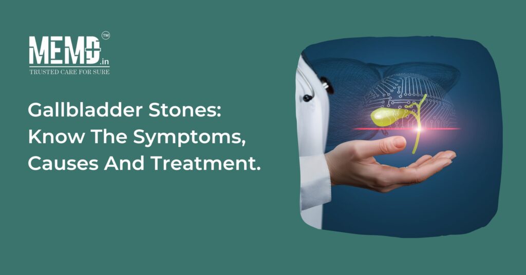 Gallbladder Stones: Know The Symptoms, Causes And Treatment.